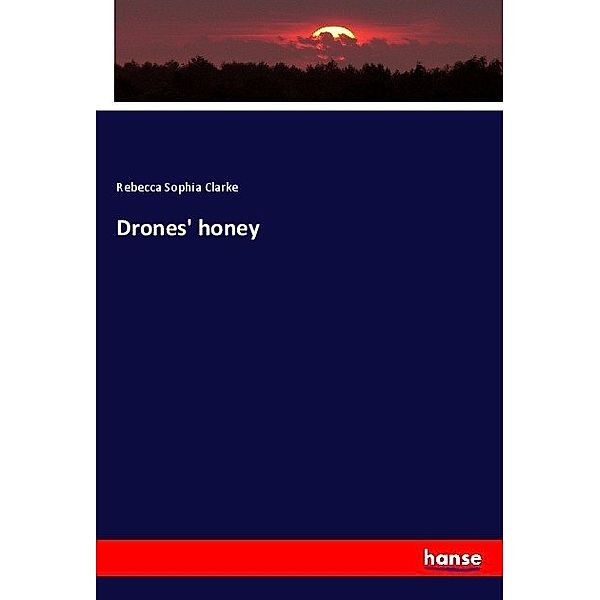 Drones' honey, Rebecca Sophia Clarke