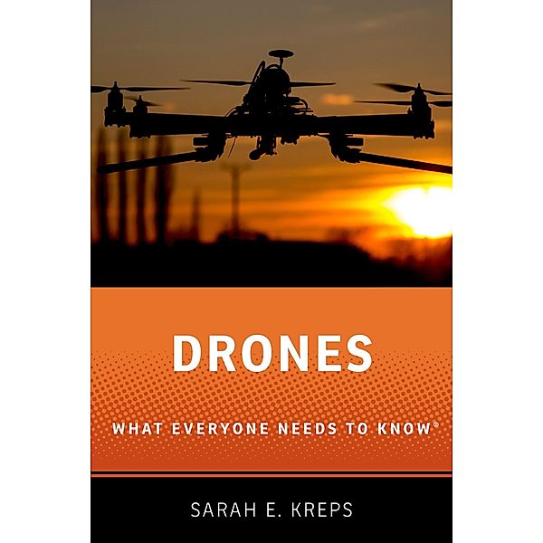Drones / What Everyone Needs To Know, Sarah E. Kreps