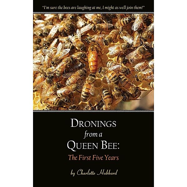 Dronings from a Queen Bee / Charlotte Hubbard, Charlotte Hubbard