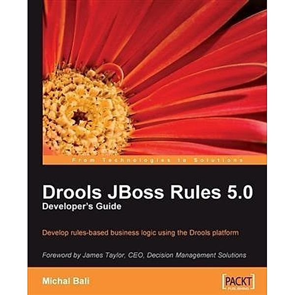 Drools JBoss Rules 5.0 Developer's Guide, Michal Bali