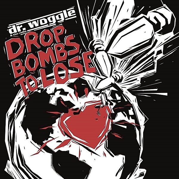 Drop bombs to lose, Dr.Woggle & The Radio