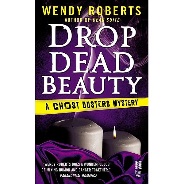 Drop Dead Beauty / Ghost Dusters Mystery Bd.5, Wendy Roberts