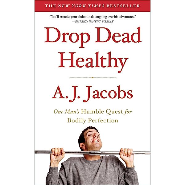 Drop Dead Healthy, A. J. Jacobs