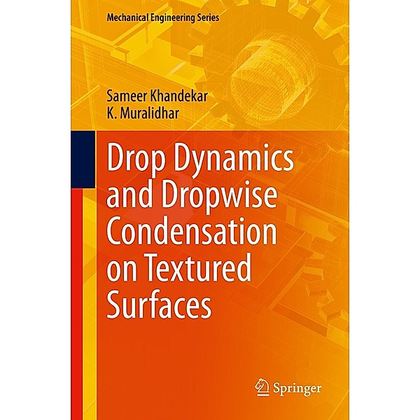 Drop Dynamics and Dropwise Condensation on Textured Surfaces / Mechanical Engineering Series, Sameer Khandekar, K. Muralidhar