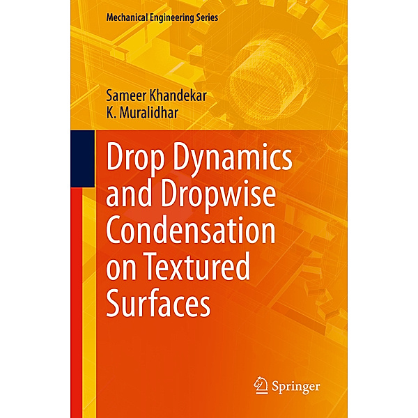 Drop Dynamics and Dropwise Condensation on Textured Surfaces, Sameer Khandekar, K Muralidhar