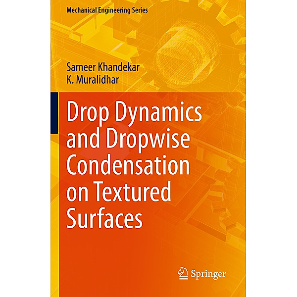 Drop Dynamics and Dropwise Condensation on Textured Surfaces, Sameer Khandekar, K. Muralidhar