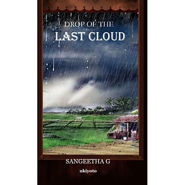 Drop of the Last Cloud, Sangeetha G