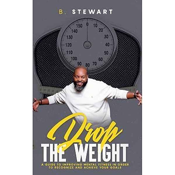 Drop the Weight: / Brian Stewart, Brian Stewart