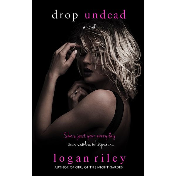 Drop Undead (Undeadly Deeds, #1) / Undeadly Deeds, Logan Riley
