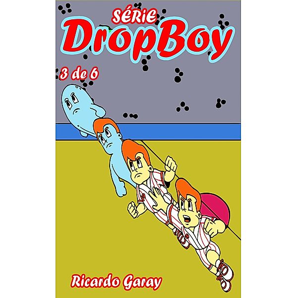 Dropboy / Dropboy Bd.3, Ricardo Garay