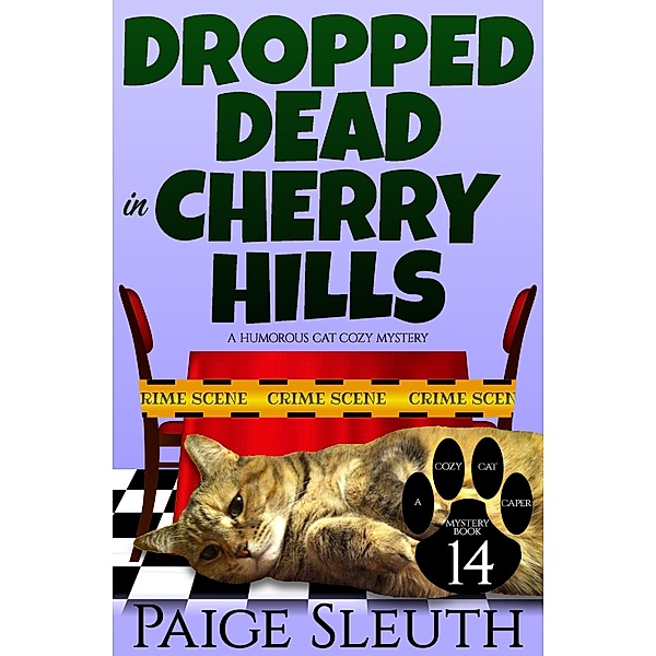 Dropped Dead in Cherry Hills: A Humorous Cat Cozy Mystery (Cozy Cat Caper Mystery, #14) / Cozy Cat Caper Mystery, Paige Sleuth