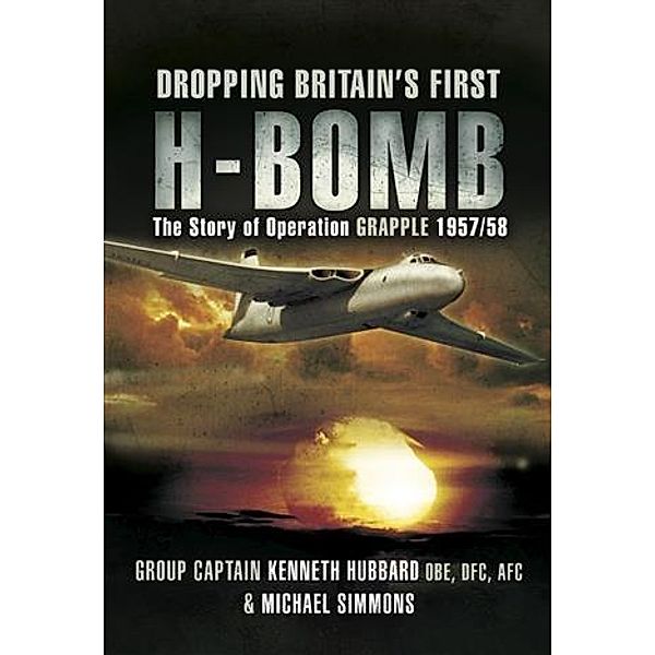 Dropping Britain's First H-Bomb, Group Captain Kenneth Hubbard OBE DFC AFC