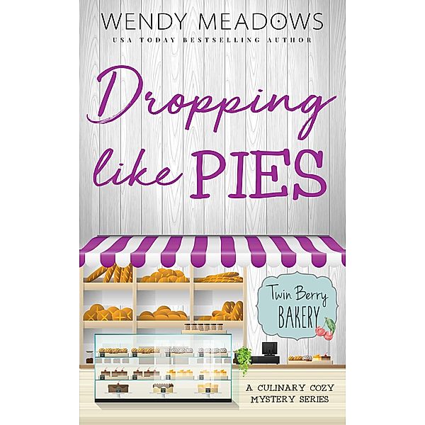 Dropping Like Pies (Twin Berry Bakery, #12) / Twin Berry Bakery, Wendy Meadows