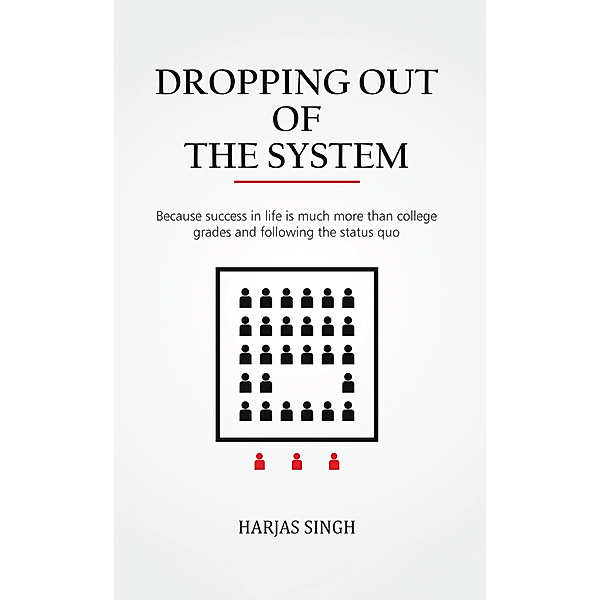Dropping out of the System, Harjas Singh