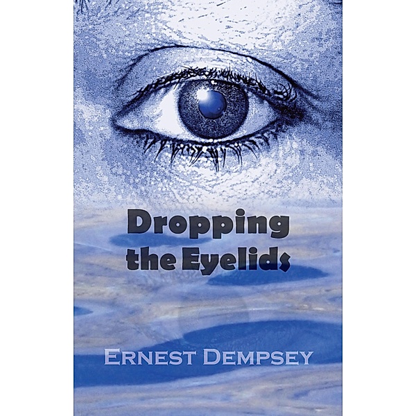 Dropping the Eyelids, Ernest Dempsey