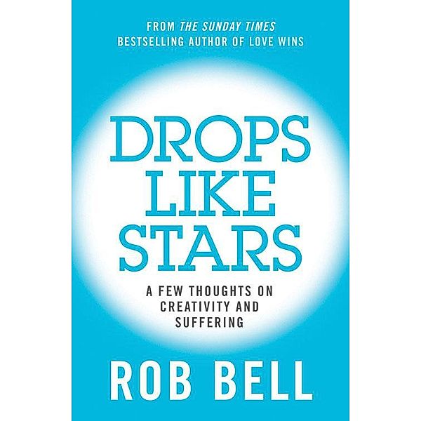 Drops Like Stars, Rob Bell