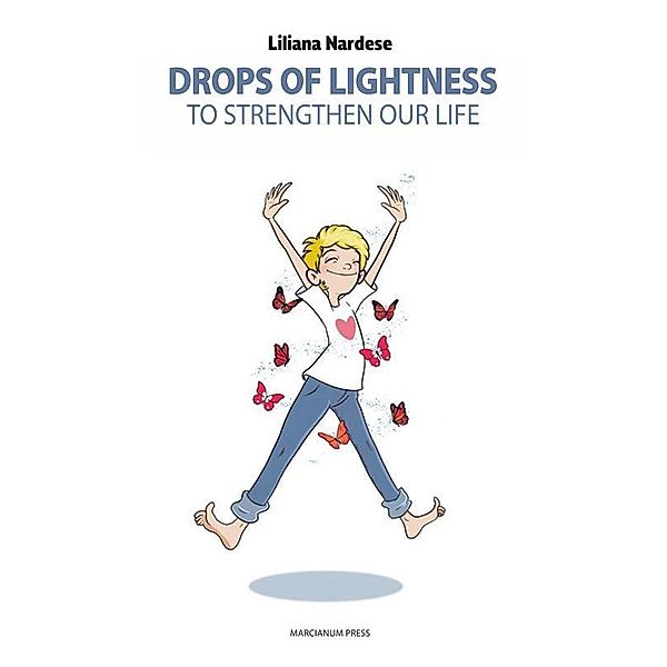 Drops of lightness to strengthen our life, Liliana Nardese