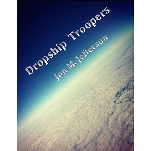 Dropship Troopers, Jon M. Jefferson