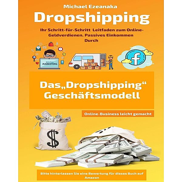 Dropshipping (Online-Business leicht gemacht) / Online-Business leicht gemacht, Michael Ezeanaka