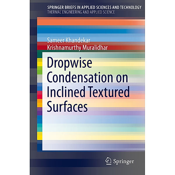 Dropwise Condensation on Inclined Textured Surfaces, Sameer Khandekar, Krishnamurthy Muralidhar