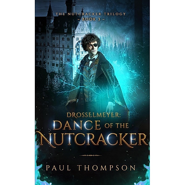 Drosselmeyer: Dance of the Nutcracker (The Nutcracker Trilogy, #3) / The Nutcracker Trilogy, Paul Thompson