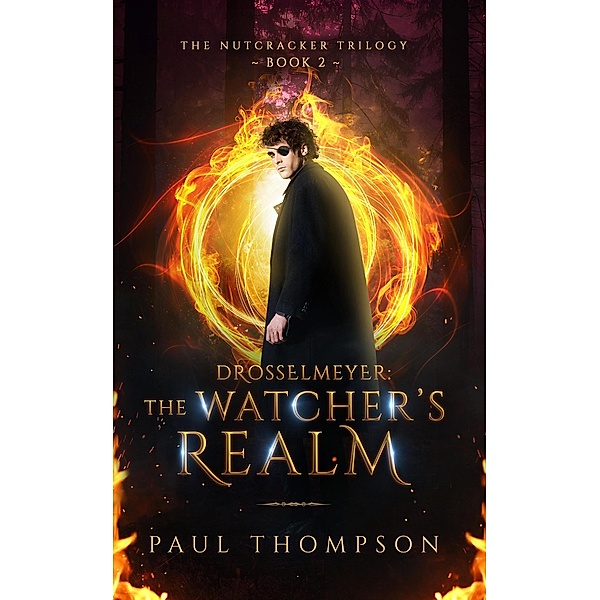 Drosselmeyer: The Watcher's Realm (The Nutcracker Trilogy, #2) / The Nutcracker Trilogy, Paul Thompson