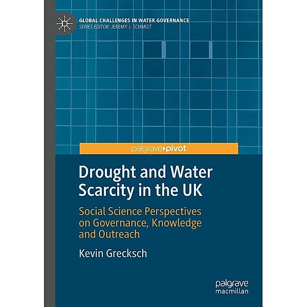 Drought and Water Scarcity in the UK / Global Challenges in Water Governance, Kevin Grecksch
