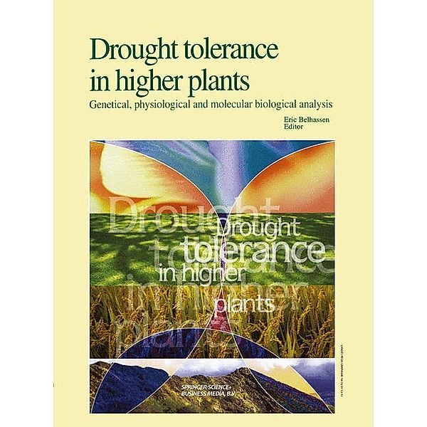 Drought Tolerance in Higher Plants: Genetical, Physiological and Molecular Biological Analysis