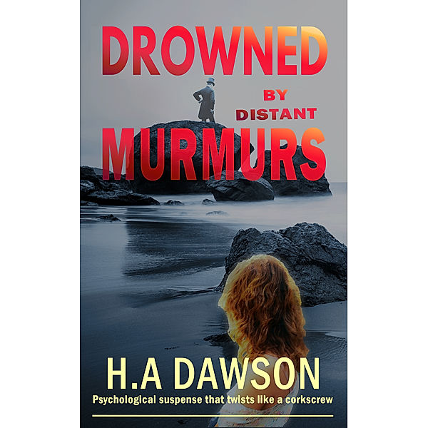 Drowned By Distant Murmurs, H.A Dawson
