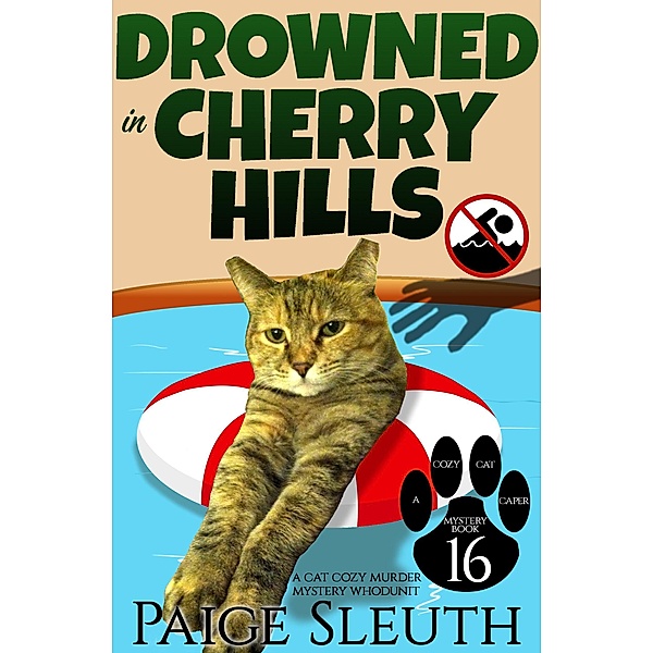Drowned in Cherry Hills: A Cat Cozy Murder Mystery Whodunit (Cozy Cat Caper Mystery, #16) / Cozy Cat Caper Mystery, Paige Sleuth