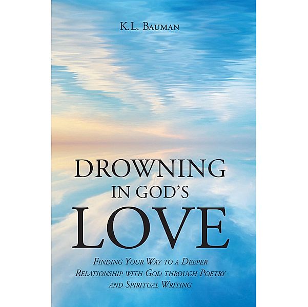 Drowning In God's Love, K. L. Bauman