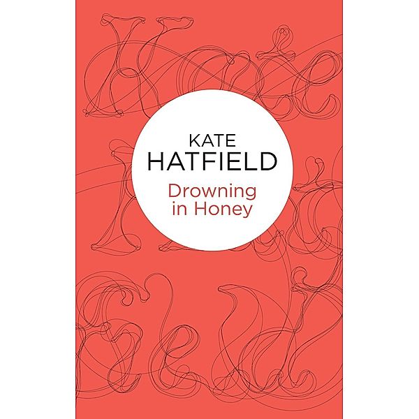Drowning in Honey, Kate Hatfield