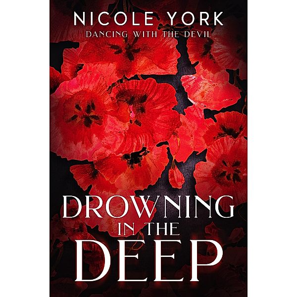 Drowning in the Deep (Dancing with the Devil, #3) / Dancing with the Devil, Nicole York