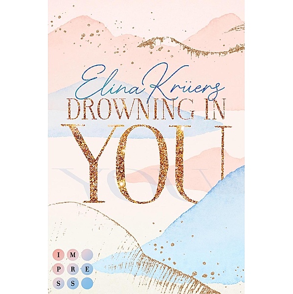 Drowning In You. Nur einen Atemzug entfernt, Elina Krüers