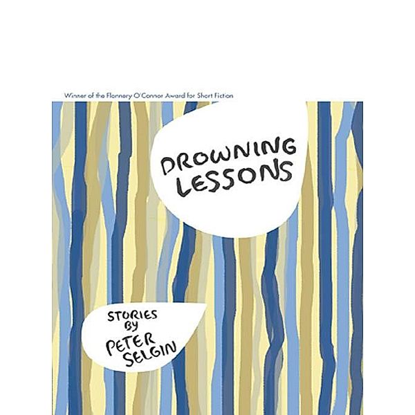 Drowning Lessons / Flannery O'Connor Award for Short Fiction Ser. Bd.39, Peter Selgin