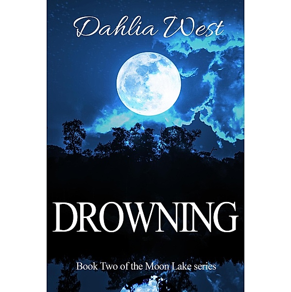 Drowning (Moon Lake, #2) / Moon Lake, Dahlia West
