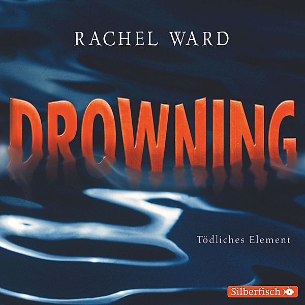 Drowning - Tödliches Element, Rachel Ward