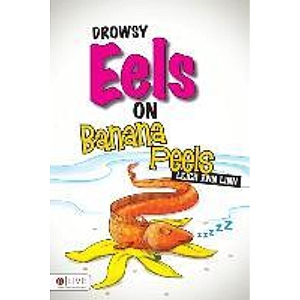 Drowsy Eels on Banana Peels, Leigh Ann Linn