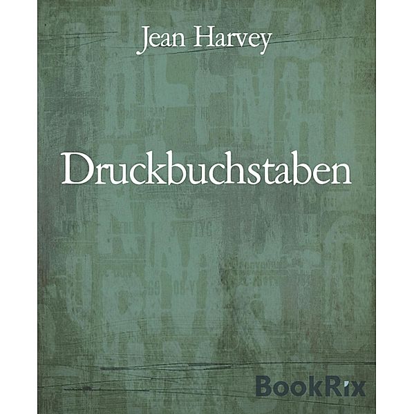 Druckbuchstaben, Jean Harvey