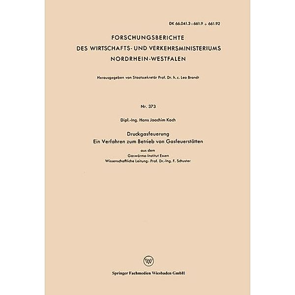 Druckgasfeuerung Ein Verfahren zum Betrieb von Gasfeuerstätten / Forschungsberichte des Wirtschafts- und Verkehrsministeriums Nordrhein-Westfalen Bd.373, Hans Joachim Koch