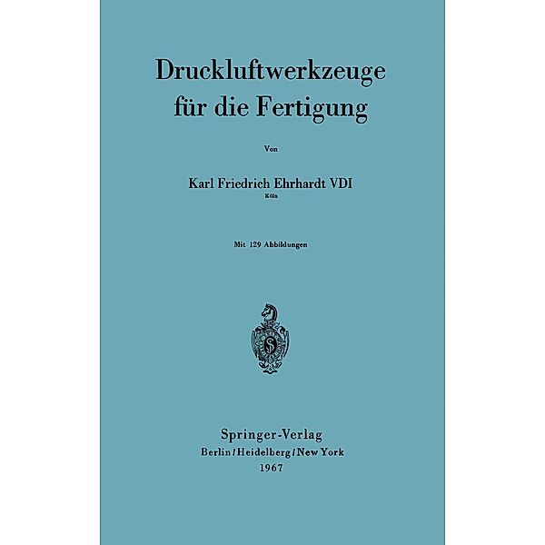 Druckluftwerkzeuge für die Fertigung, Karl F. Ehrhardt