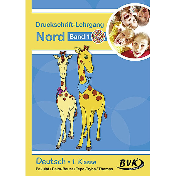 Druckschrift-Lehrgang Nord Band 1 - Förderkinder.Bd.1, Dorothee Pakulat, Bettina Palm-Bauer, Barbara Tepe-Tryba
