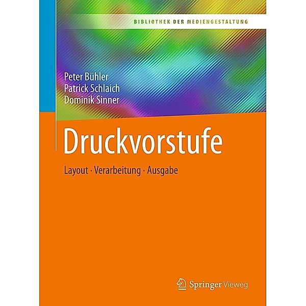 Druckvorstufe / Bibliothek der Mediengestaltung, Peter Bühler, Patrick Schlaich, Dominik Sinner