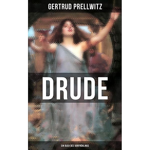 DRUDE - Ein Buch des Vorfrühlings, Gertrud Prellwitz