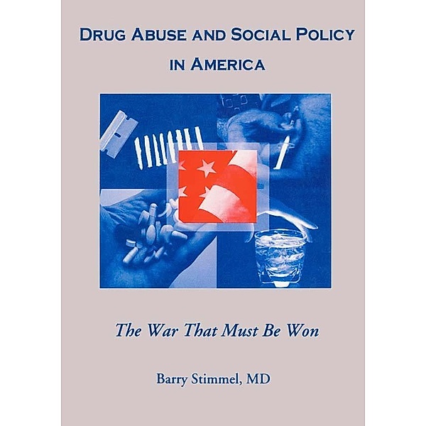 Drug Abuse and Social Policy in America, Barry Stimmel