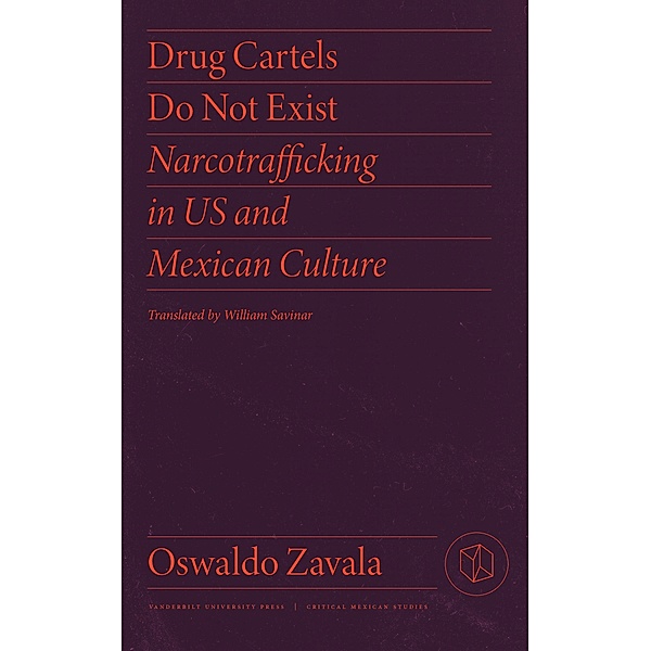 Drug Cartels Do Not Exist / Critical Mexican Studies, Oswaldo Zavala