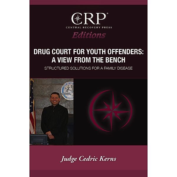 Drug Court for Young Offenders: A View from the Bench / Central Recovery Press, Cedric Kerns