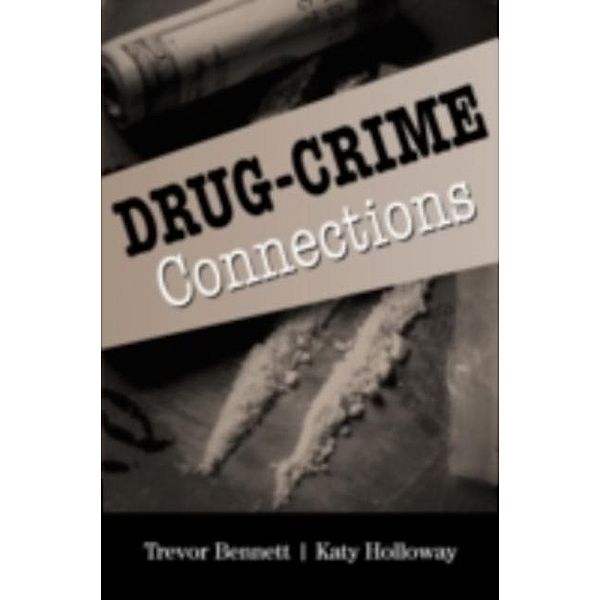 Drug-Crime Connections, Trevor Bennett