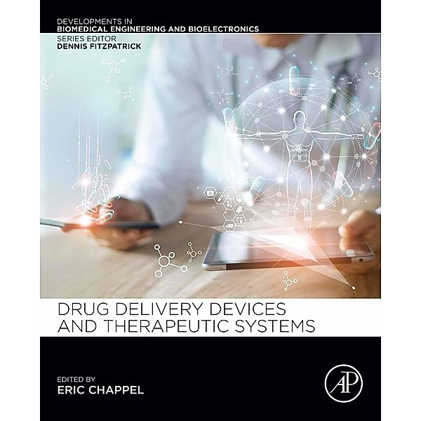 Drug Delivery Devices and Therapeutic Systems, Eric Chappel