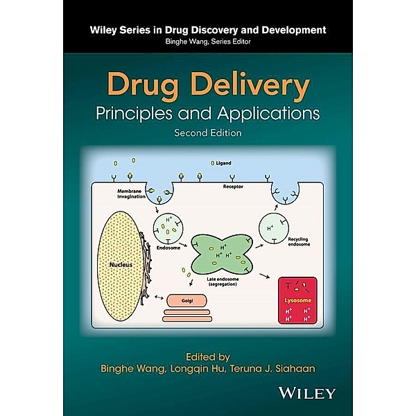 Drug Delivery / Wiley series in drug discovery and development, Binghe Wang, Longqin Hu, Teruna J. Siahaan